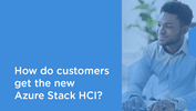 How do customers get the new Azure Stack HCI? 